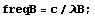 freqB = c/λB ;